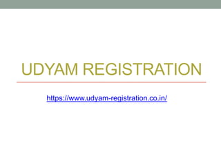 UDYAM REGISTRATION
https://www.udyam-registration.co.in/
 