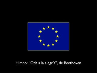 Himno: “Oda a la alegría”, de Beethoven 