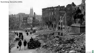 Apresentação elaborada pela Professora FERNANDA BRUM LOPES, disciplina de Geografia
Nuremberg- Alemanha (1945).
 