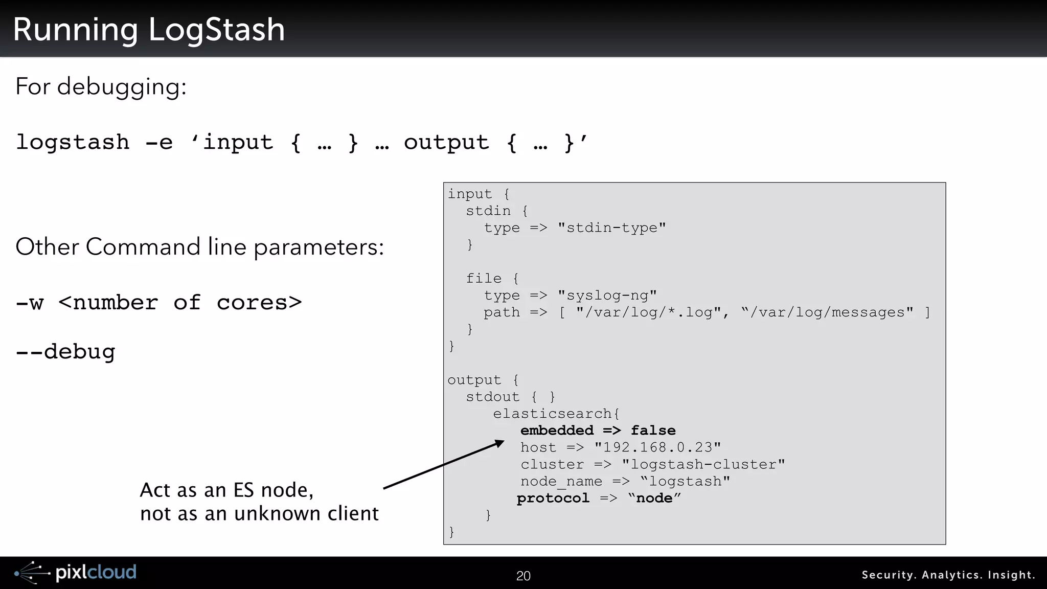 • Block POST / PUT / DELETE to ES instance 
• Older versions: 
script.disable_dynamic: true! 
! action.destructive_requires_name: true! 
• Use aliases to allow only certain users access to certain indexes 
• Use iptables to block ports (9200, 9300, …) 
• Performance tuning: 
• https://www.loggly.com/blog/nine-tips-configuring-elasticsearch-for-high-performance/ 
23 Secur i ty. Analyt ics . Ins ight . 
Running ElasticSearch 
 