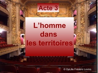 ©  OpLille Frédéric Lovino L’homme dans  les territoires Acte 3 