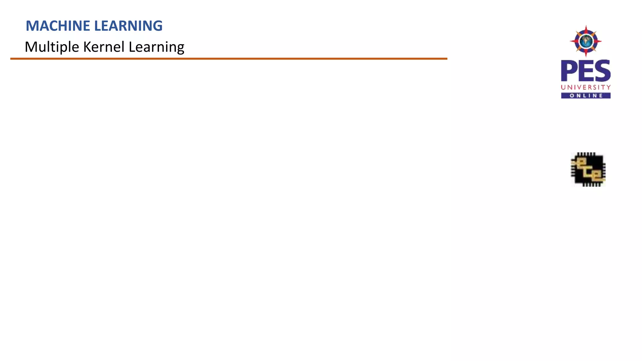 Multiple Kernel Learning
MACHINE LEARNING
 