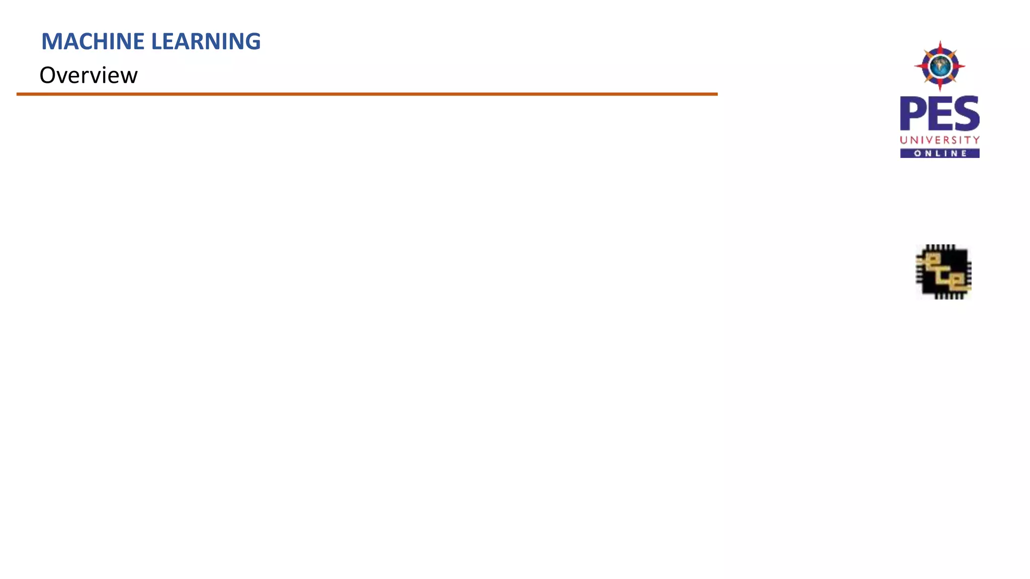Overview
MACHINE LEARNING
 