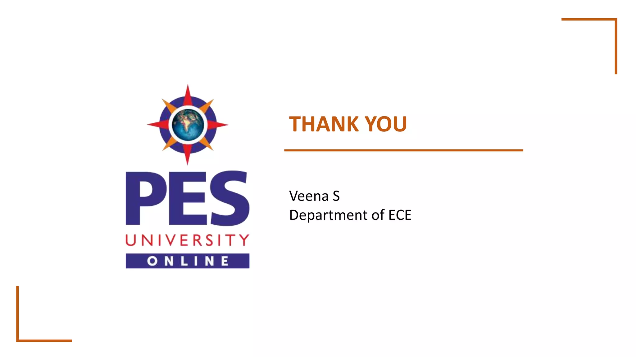 THANK YOU
Veena S
Department of ECE
 