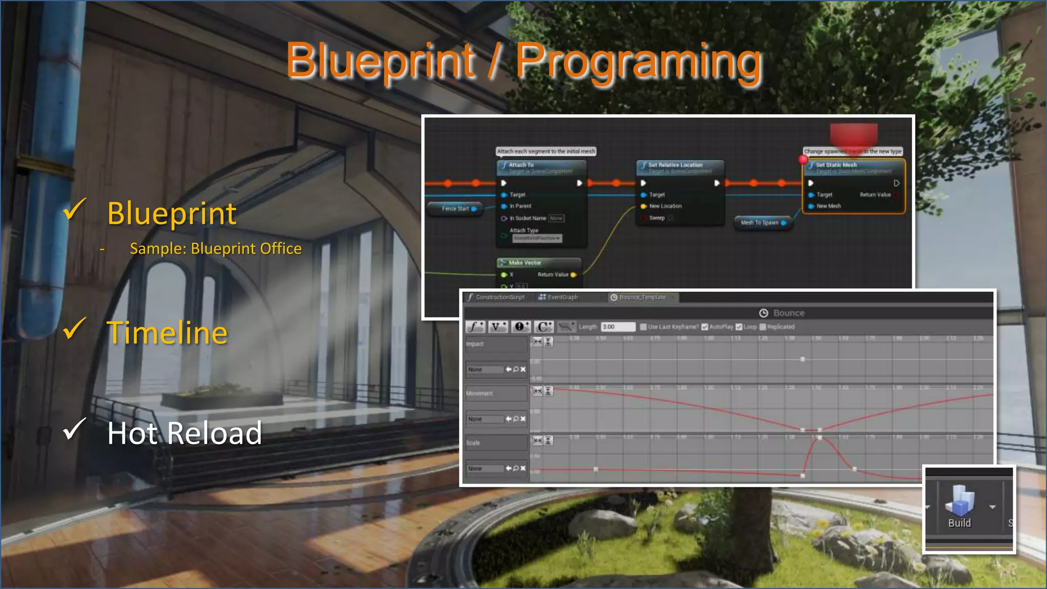 Blueprint / Programing
 Blueprint
- Sample: Blueprint Office
 Timeline
 Hot Reload
 