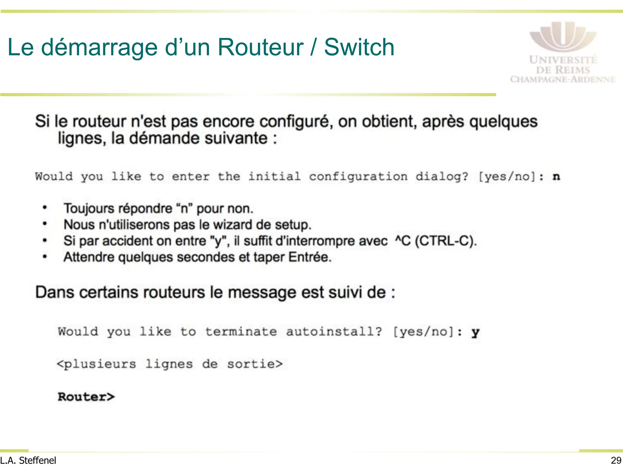29
L.A. Steffenel
Le démarrage d’un Routeur / Switch
 