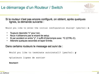 29
L.A. Steffenel
Le démarrage d’un Routeur / Switch
 