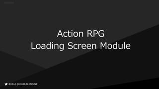 Action RPG
Loading Screen Module
 