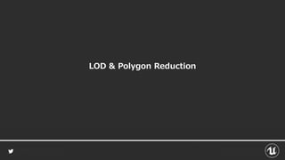 LOD & Polygon Reduction
 