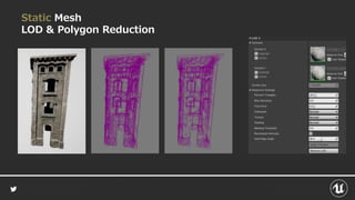Static Mesh
LOD & Polygon Reduction
 