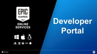 #UE4fest
Developer
Portal
 