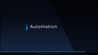 V F X S T U D Y G R O U P©2019 SQUARE ENIX CO., LTD. All Rights Reserved.
Automation
 