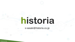 historia Inc.
s-sasaki@historia.co.jp
 