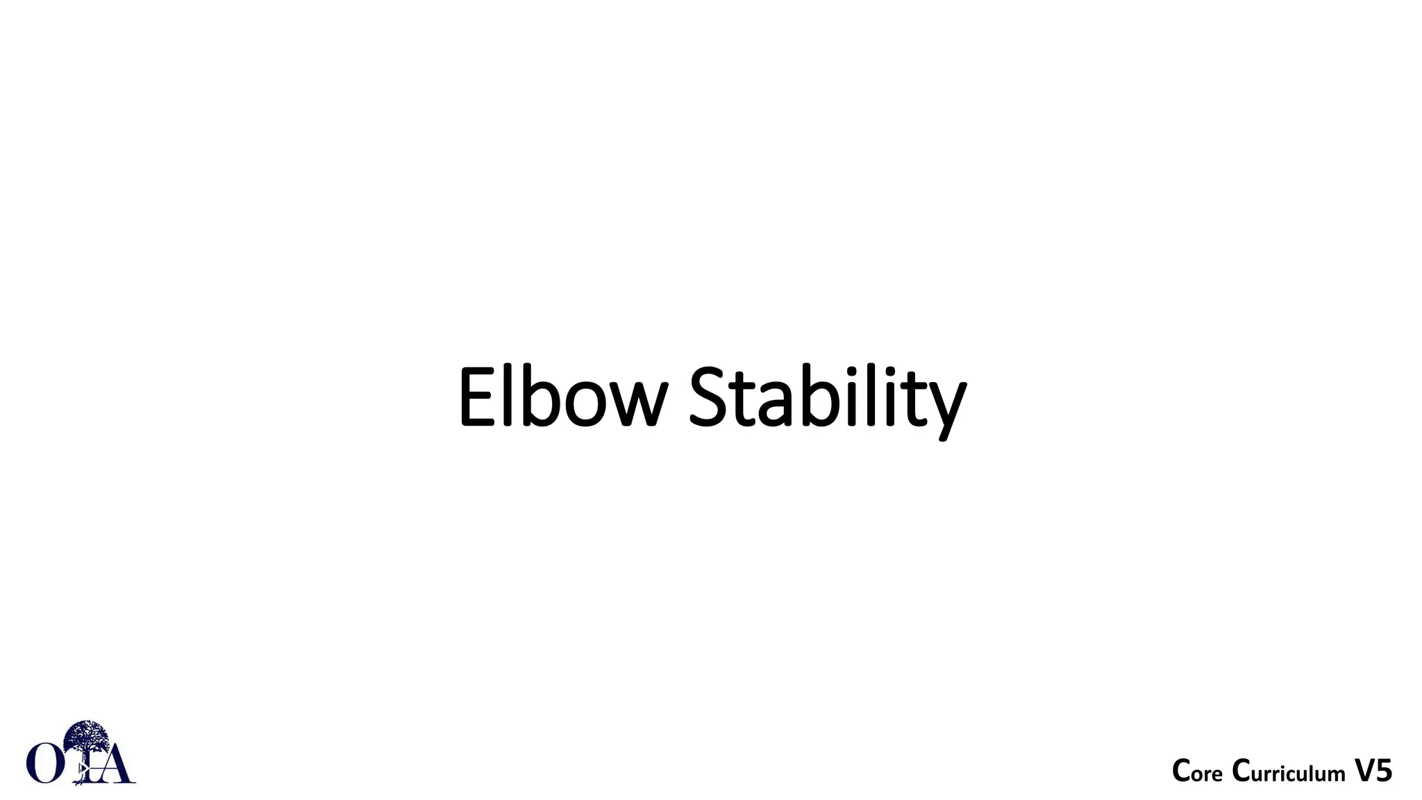 Core Curriculum V5
Elbow Stability
 