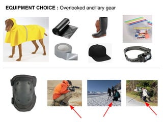 EQUIPMENT CHOICE : Overlooked ancillary gear
 