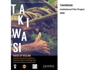 TAKIWASI
Institutional Film Project
2009
 