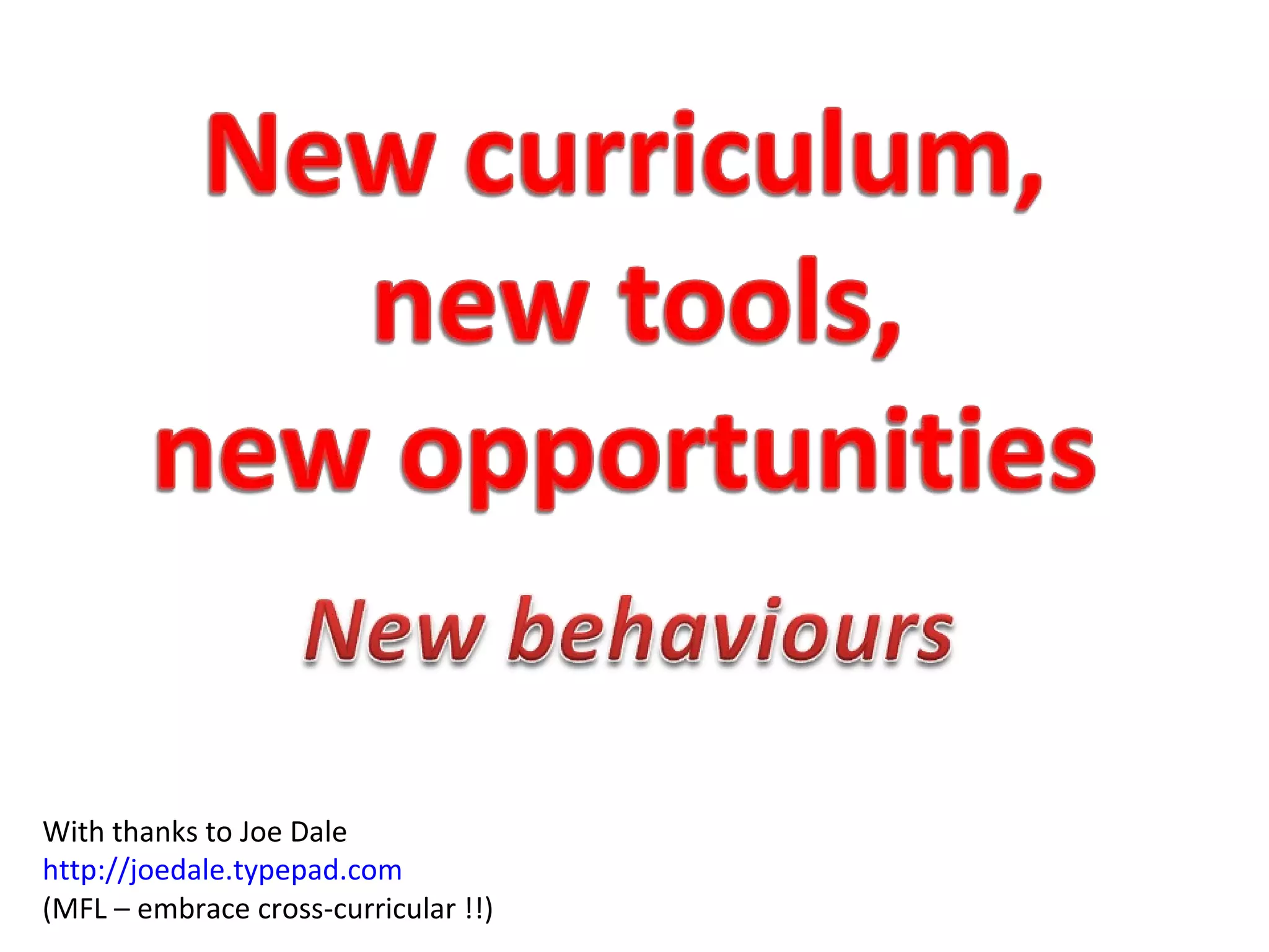 With thanks to Joe Dale http:// joedale.typepad.com (MFL – embrace cross-curricular !!) 