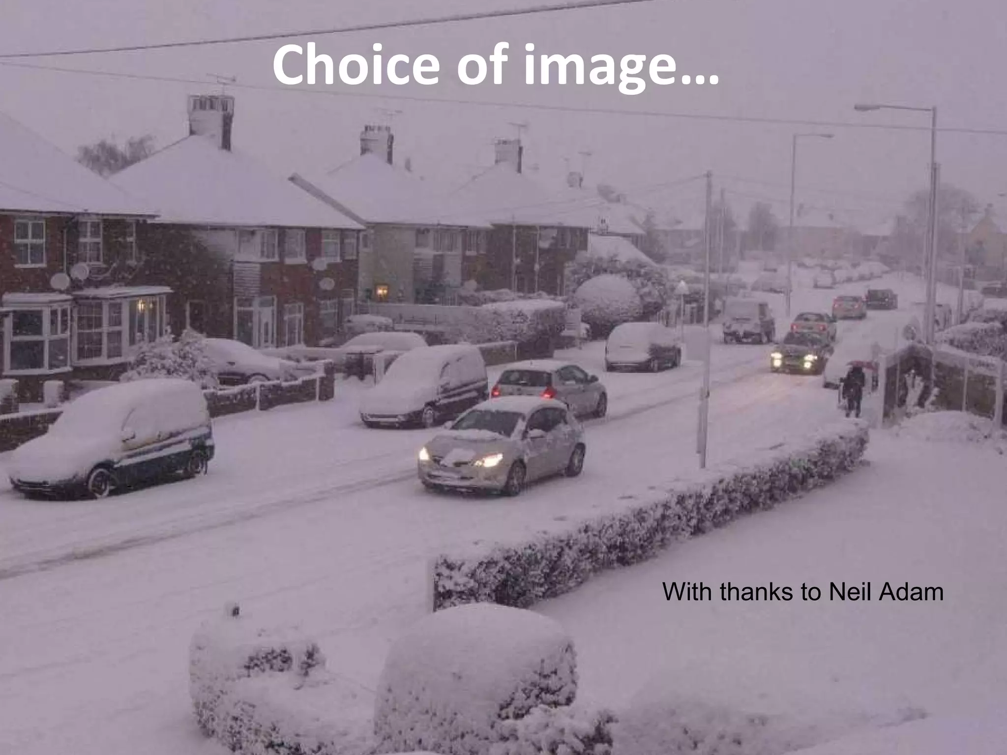 Choice of image… With thanks to Neil Adam 