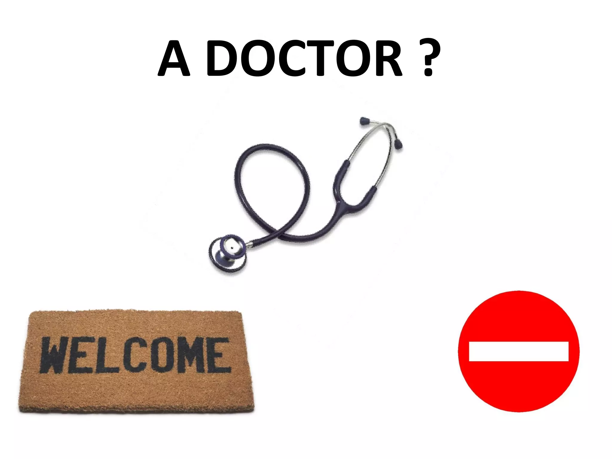 A DOCTOR ?  