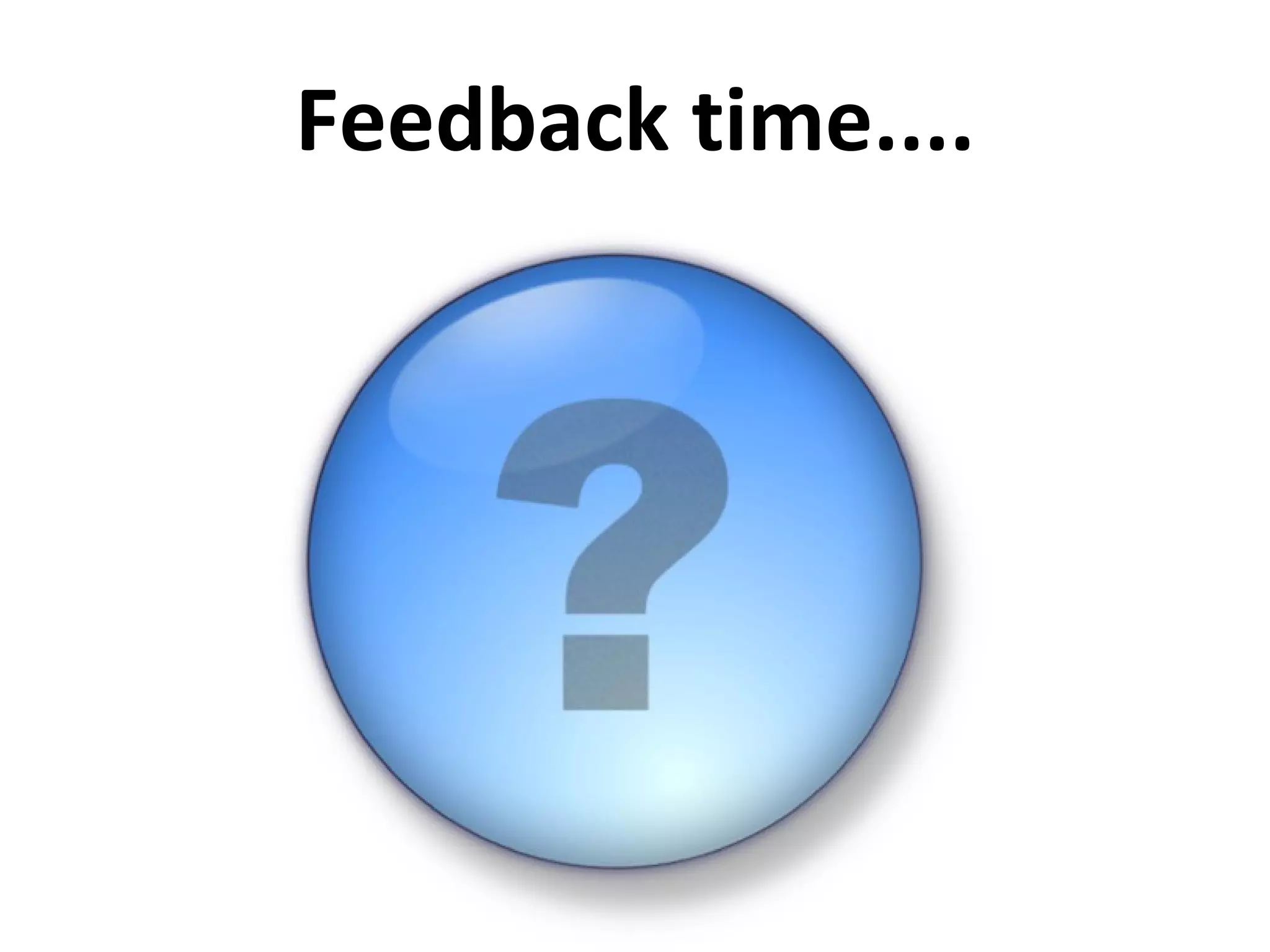 Feedback time.... 