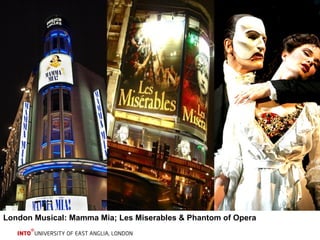 London Musical: Mamma Mia; Les Miserables & Phantom of Opera 