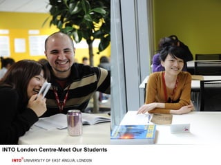 INTO London Centre-Ground Floor INTO London Centre-Meet Our Students 