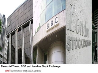 Financial Times; BBC and London Stock Exchange 
