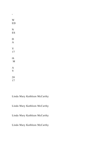 ,
W
ED
N
ES
D
A
Y
17
th
M
A
Y
20
17
Linda Mary Kathleen McCarthy
Linda Mary Kathleen McCarthy
Linda Mary Kathleen McCarthy
Linda Mary Kathleen McCarthy
 