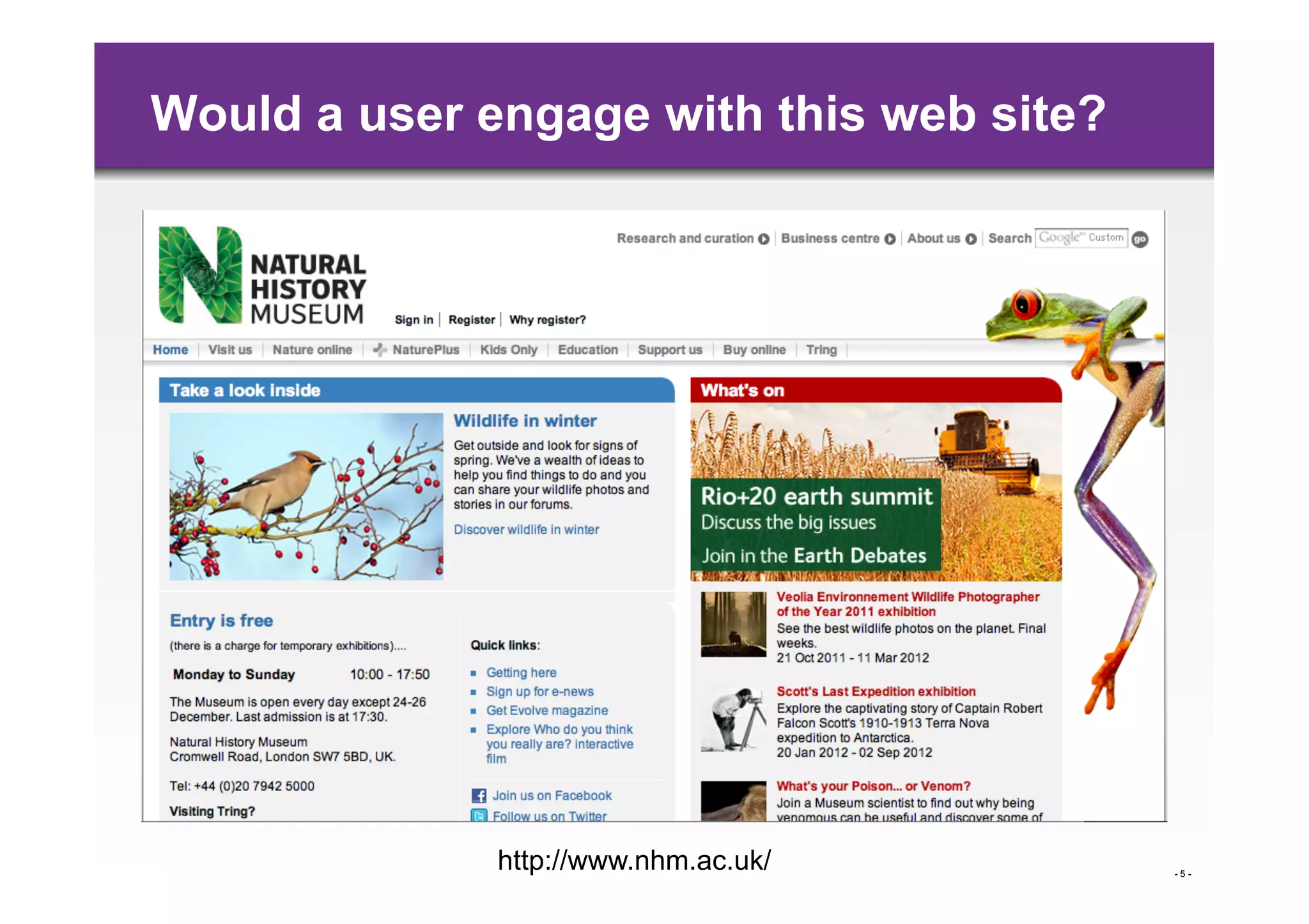 Would a user engage with this web site?




              http://www.nhm.ac.uk/       -5-
 