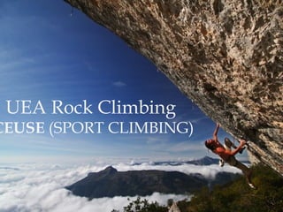 UEA Rock Climbing
CEUSE (SPORT CLIMBING)
 