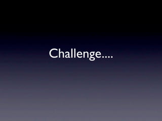 Challenge....
 