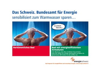Das Schweiz. Bundesamt für Energie 
sensibilisiert zum Warmwasser sparen… 
 