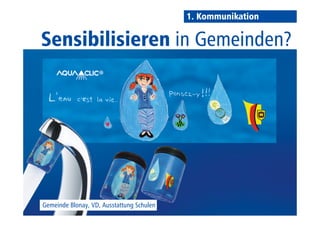 Thema: 
Sensibilisieren in Gemeinden 
Gemeinde Blonay, VD, Ausstattung Schulen 
1. Kommunikation 
 