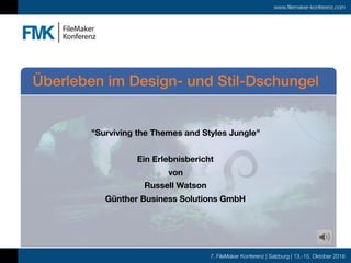 7. FileMaker Konferenz | Salzburg | 13.-15. Oktober 2016
www.filemaker-konferenz.com
"Surviving the Themes and Styles Jung...