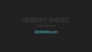 UEBERT ANGEL
Sam Barkley
SamBarkley.com
 