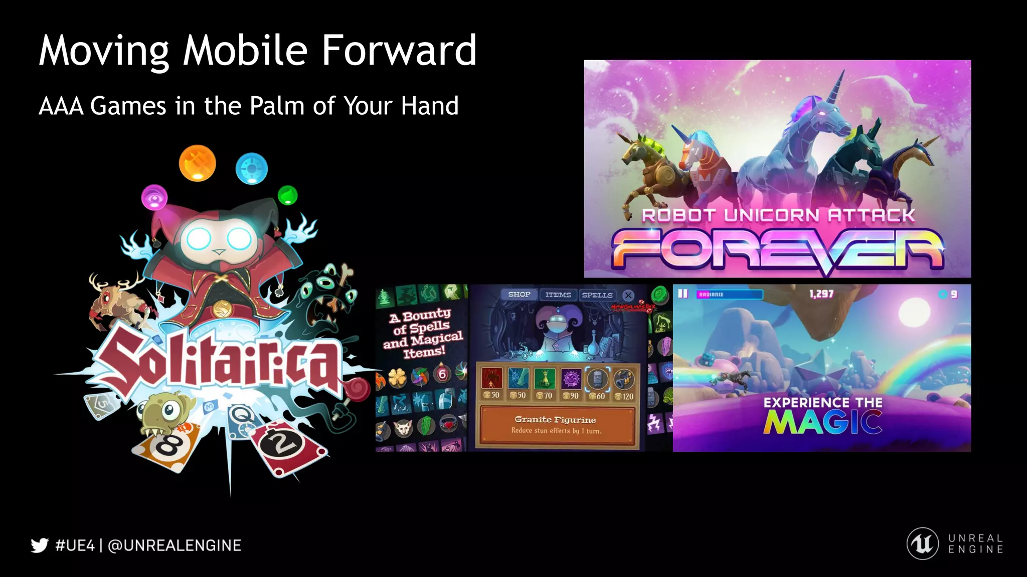 AAA Games in the Palm of Your Hand
Moving Mobile Forward
 