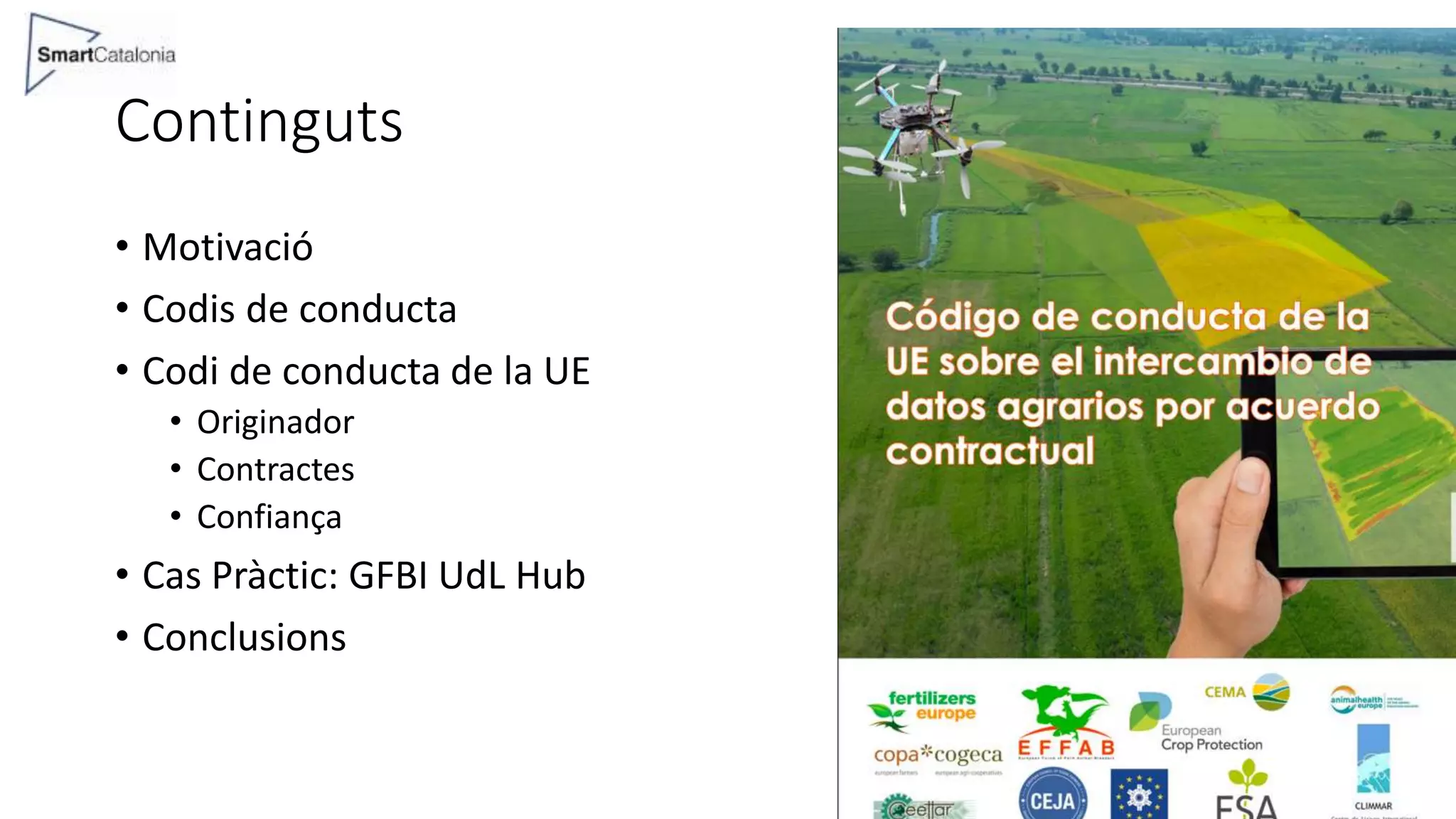 Continguts
• Motivació
• Codis de conducta
• Codi de conducta de la UE
• Originador
• Contractes
• Confiança
• Cas Pràctic: GFBI UdL Hub
• Conclusions
 