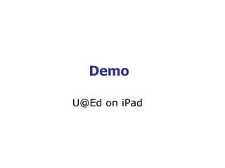 Demo
U@Ed on iPad