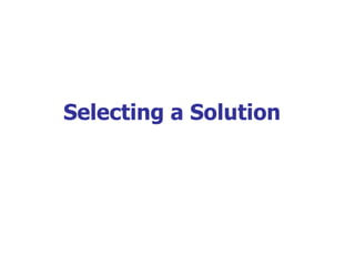 Selecting a Solution