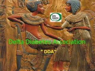 “ DDA”
Delta Diabetes Association
 