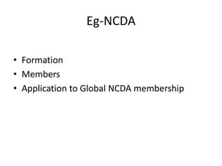 Eg-NCDA
• Formation
• Members
• Application to Global NCDA membership
 