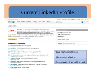Current LinkedIn Profile




                                  •Basic Professional Group

                                  •65 members, all active

                                  •Decent way to drive traffic to web
2010 © ED Solutions, Inc.                                           2
 