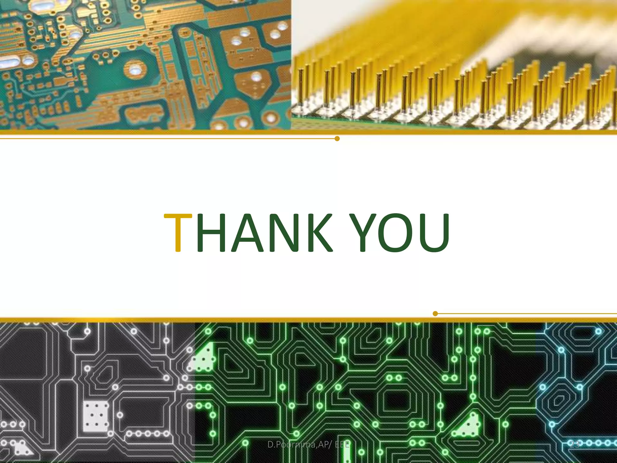 THANK YOU
D.Poornima,AP/ EEE 23
 