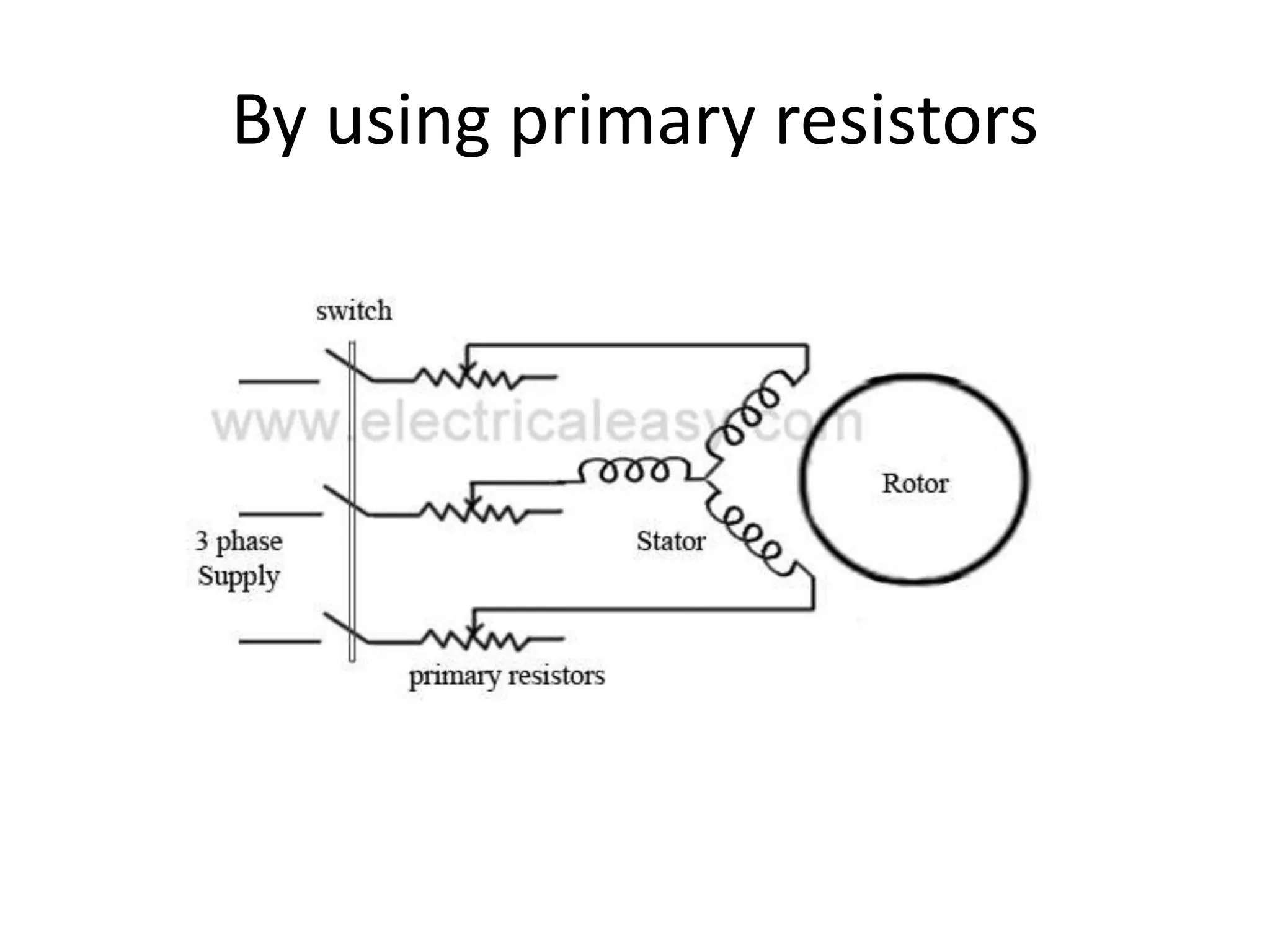 By using primary resistors
 