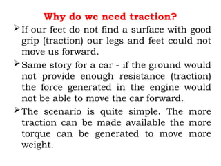 Traction Why do we need traction? Requirements of an IDEAL Traction ...