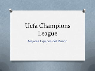 Uefa Champions League MejoresEquipos del Mundo 