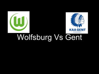 Wolfsburg Vs Gent
 