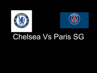 Chelsea Vs Paris SG
 