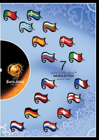 7UEFA EURO 2004™
NEWSLETTER
M A R C H 2 0 0 4
 