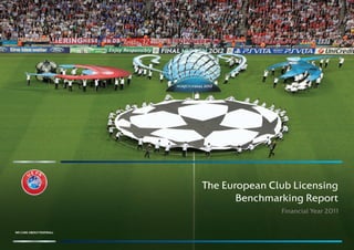 The European Club Licensing
       Benchmarking Report
               Financial Year 2011
 